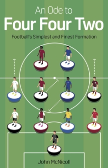 An Ode to Four Four Two : Football's Simplest and Finest Formation