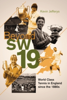 Beyond SW19 : World Class Tennis in England since the 1880s