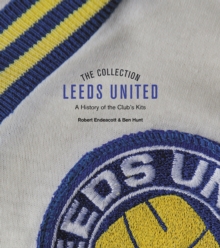 The Leeds United Collection : A History of the Club's Kits