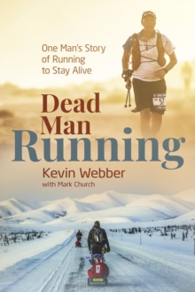 Dead Man Running : One Man's Story of Running to Stay Alive