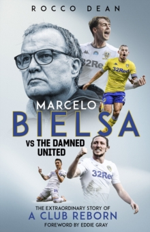 Marcelo Bielsa vs The Damned United : The Extraordinary Story of a Club Reborn