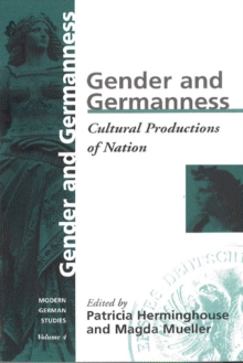 Gender and Germanness : Cultural Productions of Nation