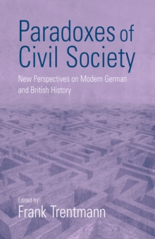 Paradoxes of Civil Society : New Perspectives on Modern German and British History