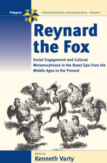 Reynard the Fox : Cultural Metamorphoses and Social Engagement in the Beast Epic from the Middle Ages to the Present