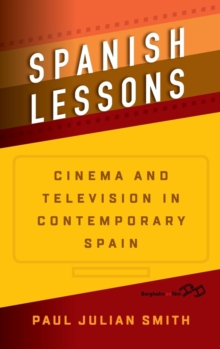 Spanish Lessons : Cinema and Television in Contemporary Spain, Hardback Book Spanish Lessons : Cinema and Television in Contemporary Spain, Hardback Book
