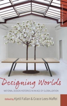 Designing Worlds : National Design Histories in an Age of Globalization, Hardback Book Designing Worlds : National Design Histories in an Age of Globalization, Hardback Book