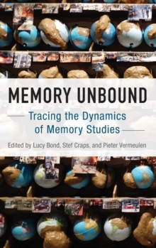 Memory Unbound : Tracing the Dynamics of Memory Studies, Hardback Book Memory Unbound : Tracing the Dynamics of Memory Studies, Hardback Book