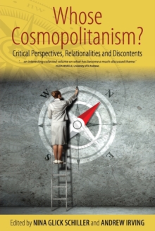 Whose Cosmopolitanism? : Critical Perspectives, Relationalities and Discontents, Paperback / softback Book Whose Cosmopolitanism? : Critical Perspectives, Relationalities and Discontents, Paperback / softback Book