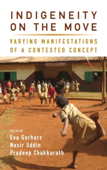 Indigeneity on the Move : Varying Manifestations of a Contested Concept, Hardback Book Indigeneity on the Move : Varying Manifestations of a Contested Concept, Hardback Book