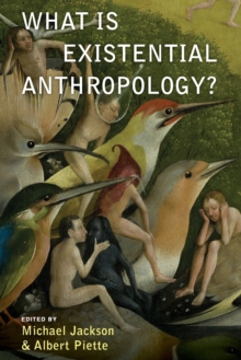 What Is Existential Anthropology?