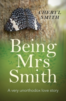 Being Mrs Smith : A Very Unorthodox Love Story, Paperback / softback Book Being Mrs Smith : A Very Unorthodox Love Story, Paperback / softback Book