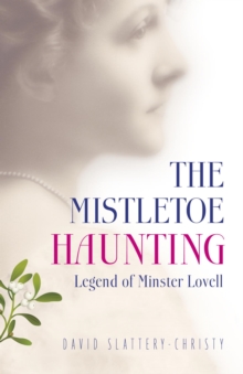 Mistletoe Haunting : Legend of Minster Lovell