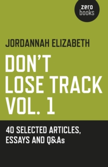 Don't Lose Track : 40 Selected Articles, Essays and Q&As