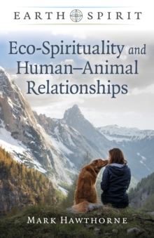 Earth Spirit : Eco-Spirituality and Human-Animal Relationships