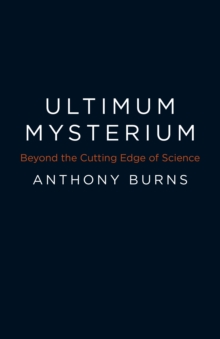 Ultimum Mysterium : Beyond the Cutting Edge of Science, Paperback / softback Book Ultimum Mysterium : Beyond the Cutting Edge of Science, Paperback / softback Book