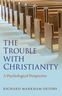 The Trouble with Christianity : A Psychological Perspective, Paperback Book The Trouble with Christianity : A Psychological Perspective, Paperback Book