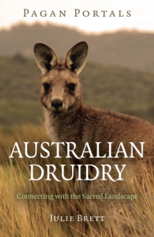Pagan Portals - Australian Druidry : Connecting with the Sacred Landscape, Paperback / softback Book Pagan Portals - Australian Druidry : Connecting with the Sacred Landscape, Paperback / softback Book