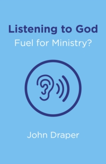 Listening to God - Fuel for Ministry? : An Examination of the Influence of Prayer and Meditation, Including the Use of Lectio Divina, in Christian Ministry, Paperback / softback Book Listening to God - Fuel for Ministry? : An Examination of the Influence of Prayer and Meditation, Including the Use of Lectio Divina, in Christian Ministry, Paperback / softback Book