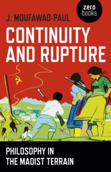 Continuity and Rupture : Philosophy in the Maoist Terrain