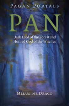 Pagan Portals - Pan - Dark Lord of the Forest and Horned God of the Witches