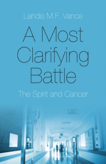 A Most Clarifying Battle : The Spirit and Cancer