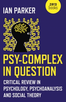 Psy-Complex in Question : Critical Review in Psychology, Psychoanalysis and Social Theory