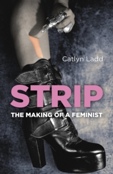 Strip : The Making of a Feminist