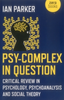Psy-Complex in Question : Critical Review in Psychology, Psychoanalysis and Social Theory, Paperback Book Psy-Complex in Question : Critical Review in Psychology, Psychoanalysis and Social Theory, Paperback Book