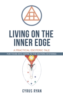 Living on the Inner Edge : A Practical Esoteric Tale, Paperback / softback Book Living on the Inner Edge : A Practical Esoteric Tale, Paperback / softback Book