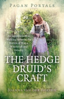 Pagan Portals - The Hedge Druid's Craft : An Introduction to Walking Between the Worlds of Wicca, Witchcraft and Druidry, Paperback Book Pagan Portals - The Hedge Druid's Craft : An Introduction to Walking Between the Worlds of Wicca, Witchcraft and Druidry, Paperback Book