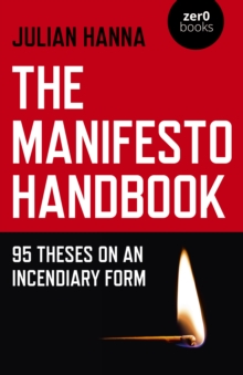 Manifesto Handbook, The : 95 Theses on an Incendiary Form