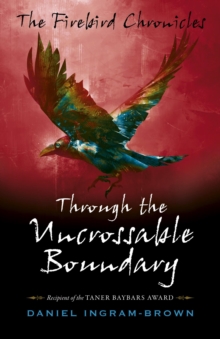 The Firebird Chronicles : Through the Uncrossable Boundary