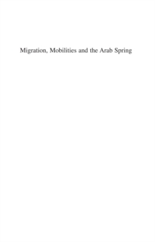 Migration, Mobilities and the Arab Spring : Spaces of Refugee Flight in the Eastern Mediterranean