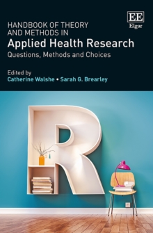 Handbook of Theory and Methods in Applied Health Research : Questions, Methods and Choices