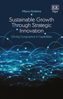 Sustainable Growth Through Strategic Innovation : Driving Congruence in Capabilities