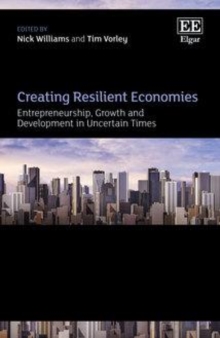 Creating Resilient Economies : Entrepreneurship, Growth and Development in Uncertain Times