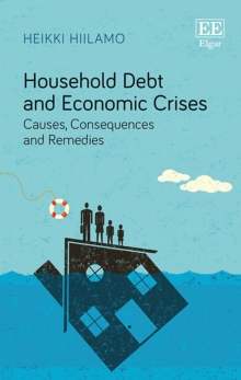 Household Debt and Economic Crises : Causes, Consequences and Remedies