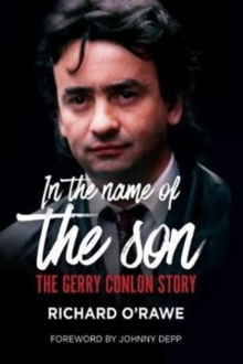 In the Name of the Son : The Gerry Conlon Story, Paperback / softback Book In the Name of the Son : The Gerry Conlon Story, Paperback / softback Book