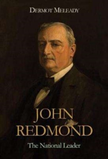John Redmond : The National Leader, Paperback Book John Redmond : The National Leader, Paperback Book