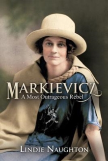 Markievicz : A Most Outrageous Rebel, Paperback / softback Book Markievicz : A Most Outrageous Rebel, Paperback / softback Book