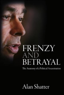 Frenzy and Betrayal : The Anatomy of a Political Assassination, Paperback / softback Book Frenzy and Betrayal : The Anatomy of a Political Assassination, Paperback / softback Book