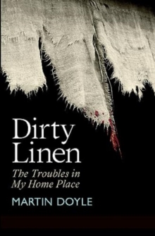 Dirty Linen : The Troubles in My Home Place