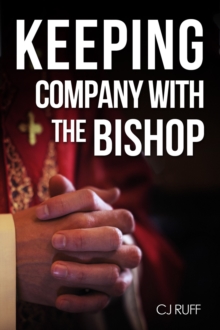 Keeping Company with the Bishop : A Story of Friendship, Hope and Caring for the Elderly