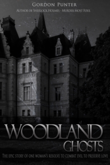 Woodland Ghosts : The epic story of one woman's resolve to combat evil to preserve love