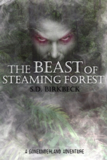 The Beast of Steaming Forest : A Goneunderland Adventure