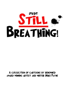 Just Still Breathing : A Collection of Cartoons