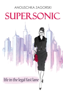 Supersonic : Life in the Legal Fast Lane