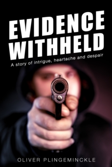 Evidence Withheld : A story of intrigue, heartache and despair