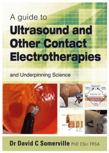 A guide to Ultrasound and Other Contact Electrotherapies and Underpinning Science