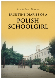 Palestine Diaries Of A Polish Schoolgirl